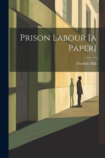 Knjiga Prison Labour [a Paper] Frederic Hill