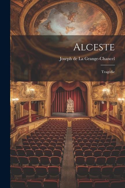Knjiga Alceste: Tragédie Joseph de La Grange-Chancel