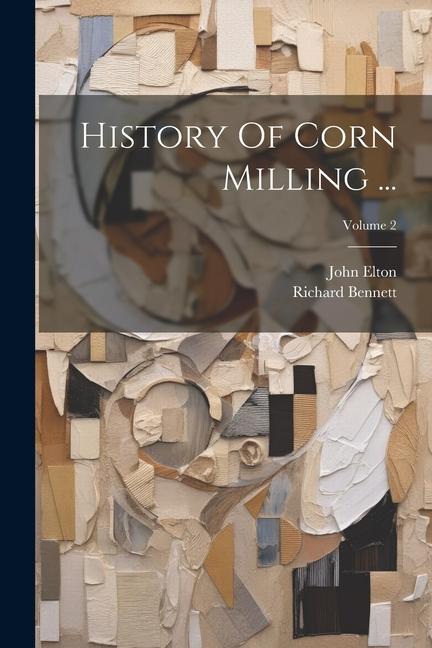 Kniha History Of Corn Milling ...; Volume 2 John Elton