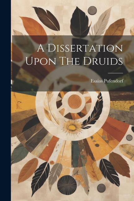 Libro A Dissertation Upon The Druids Esaias Pufendorf