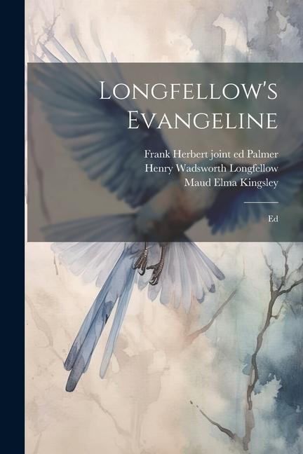 Knjiga Longfellow's Evangeline; Ed Maud Elma B. Kingsley
