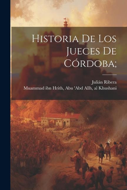 Knjiga Historia De Los Jueces De Córdoba; Abu 'Abd Allh Al Muammad Ibn Hrith