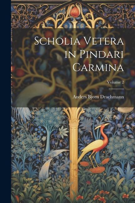 Βιβλίο Scholia vetera in Pindari carmina; Volume 2 Anders Bjorn 1860-1935 Drachmann