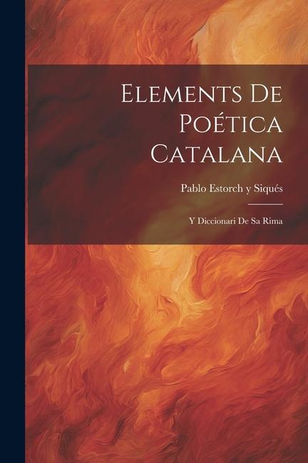 Carte Elements De Poética Catalana: Y Diccionari De Sa Rima 