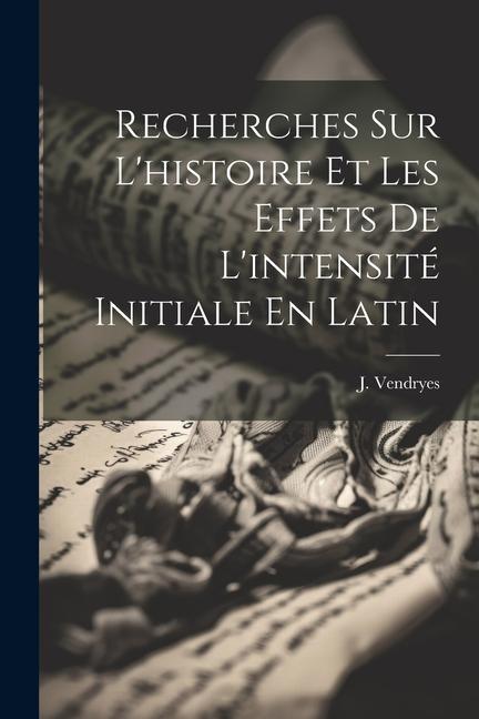 Kniha Recherches Sur L'histoire Et Les Effets De L'intensité Initiale En Latin 