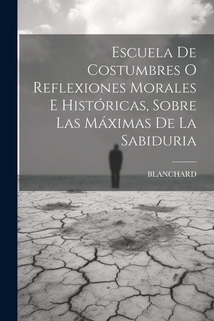 Kniha Escuela De Costumbres O Reflexiones Morales E Históricas, Sobre Las Máximas De La Sabiduria 