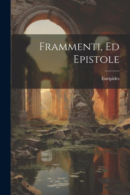 Книга Frammenti, Ed Epistole Eurípides