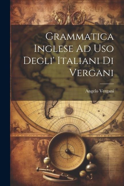 Buch Grammatica Inglese Ad Uso Degli' Italiani Di Vergani Angelo Vergani