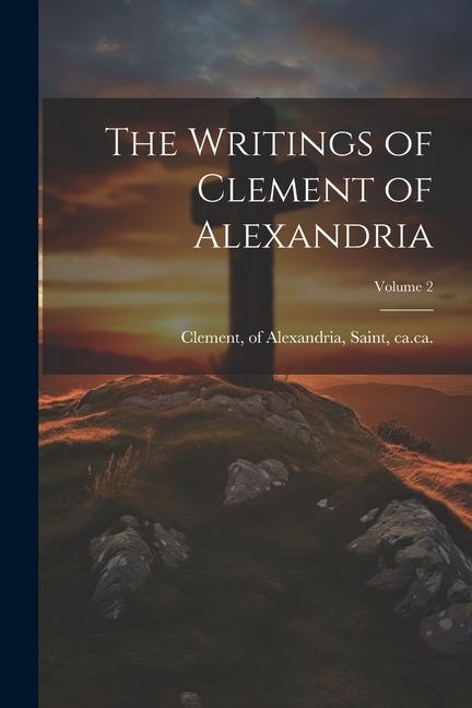 Książka The Writings of Clement of Alexandria; Volume 2 