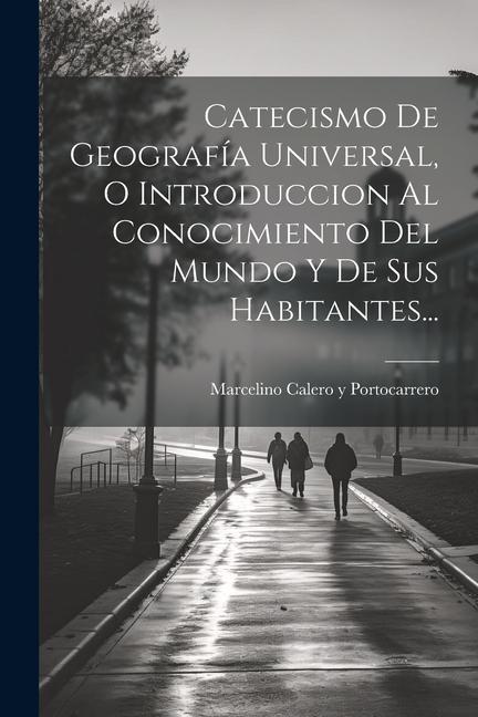 Книга Catecismo De Geografía Universal, O Introduccion Al Conocimiento Del Mundo Y De Sus Habitantes... 