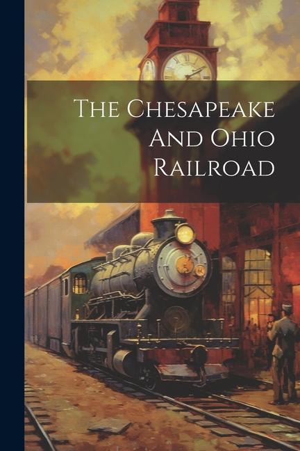 Βιβλίο The Chesapeake And Ohio Railroad Anonymous