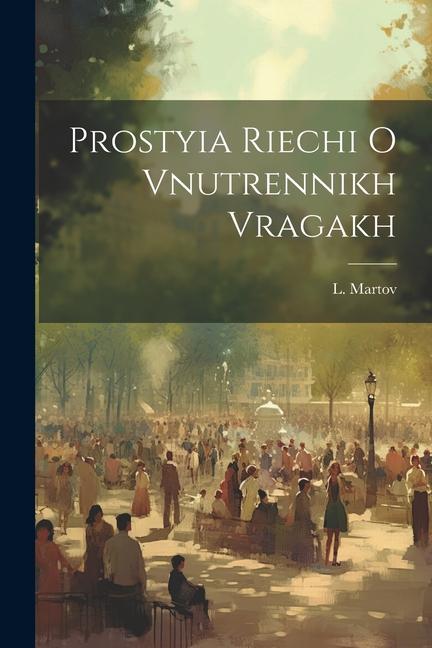 Knjiga Prostyia Riechi O Vnutrennikh Vragakh Martov L. 1873-1923