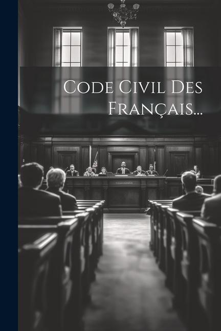 Книга Code Civil Des Français... 