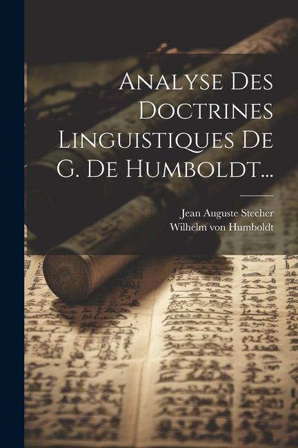 Kniha Analyse Des Doctrines Linguistiques De G. De Humboldt... Wilhelm Von Humboldt