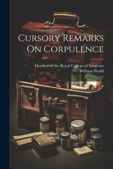 Книга Cursory Remarks On Corpulence Member of the Royal College of Surgeons