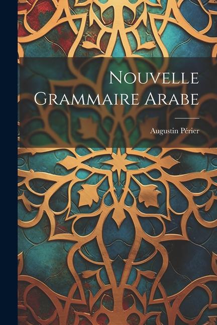Книга Nouvelle Grammaire Arabe Périer Augustin