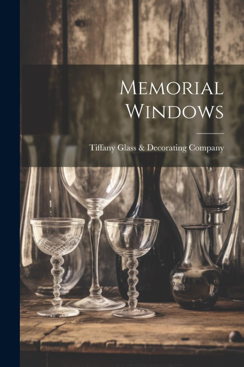 Knjiga Memorial Windows Tiffany Glass & Decorating Company
