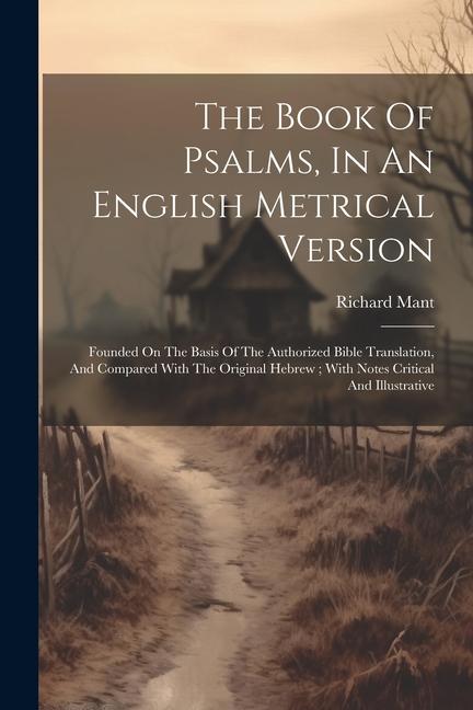 Book The Book Of Psalms, In An English Metrical Version: Founded On The Basis Of The Authorized Bible Translation, And Compared With The Original Hebrew; W 