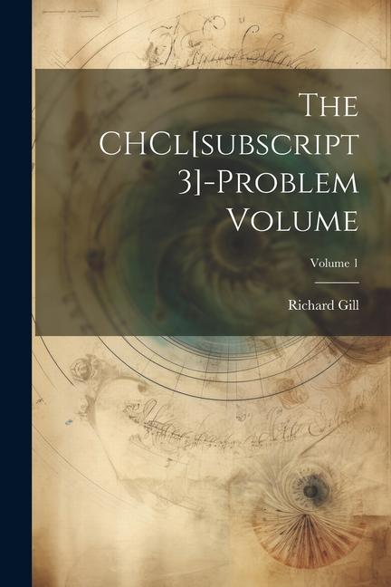 Knjiga The CHCl[subscript 3]-problem Volume; Volume 1 Gill Richard