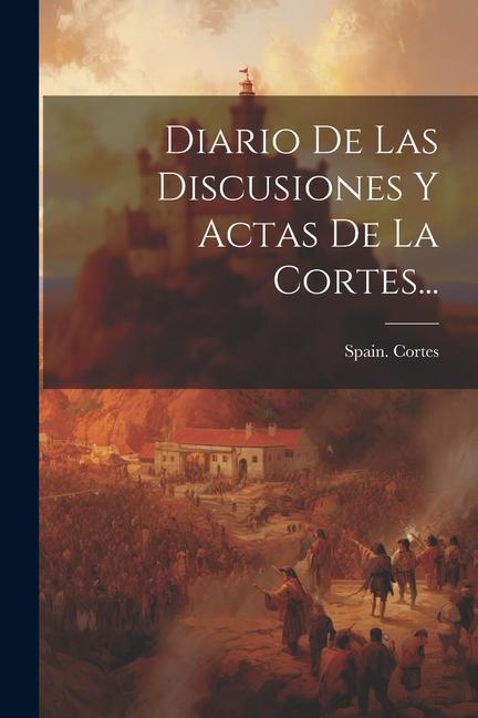 Kniha Diario De Las Discusiones Y Actas De La Cortes... 