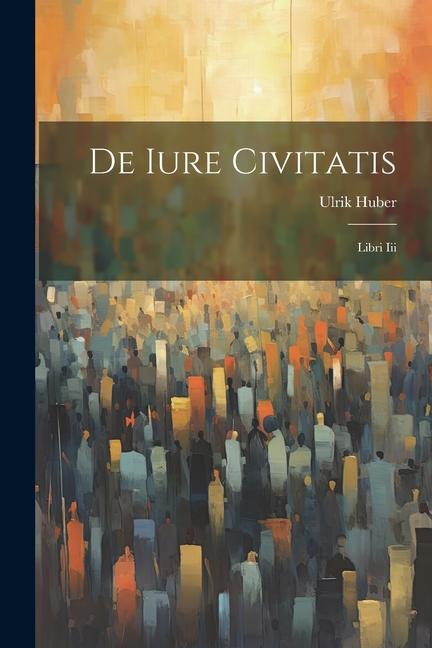 Knjiga De Iure Civitatis: Libri Iii Ulrik Huber