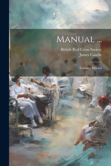 Könyv Manual ...: Training Manual British Red Cross Society