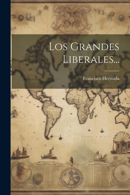 Βιβλίο Los Grandes Liberales... Francisco Hermida