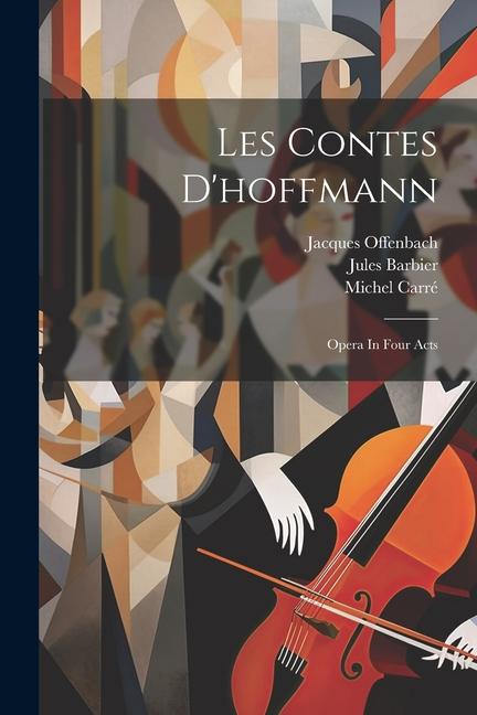 Kniha Les Contes D'hoffmann: Opera In Four Acts Jules Barbier