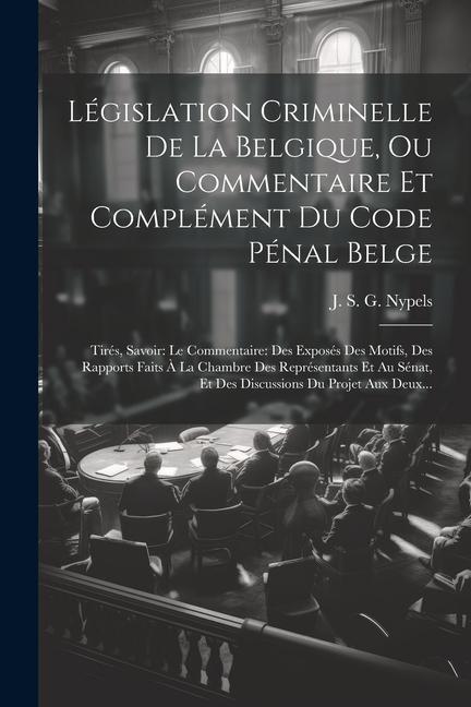 Książka Législation Criminelle De La Belgique, Ou Commentaire Et Complément Du Code Pénal Belge: Tirés, Savoir: Le Commentaire: Des Exposés Des Motifs, Des Ra 