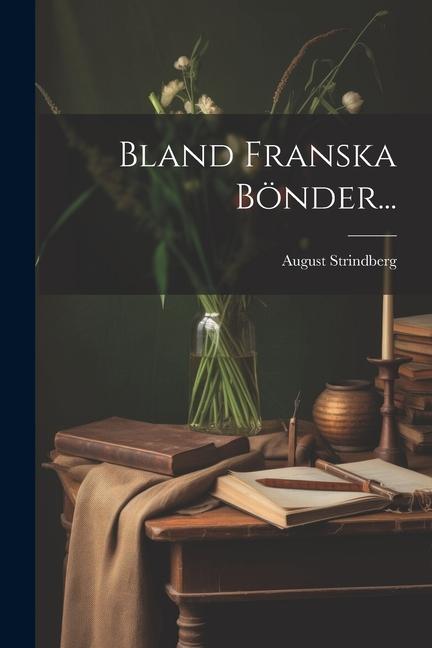 Книга Bland Franska Bönder... August Strindberg