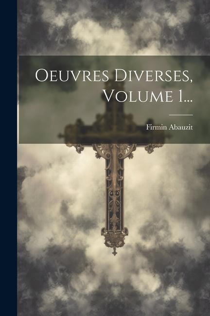 Книга Oeuvres Diverses, Volume 1... Firmin Abauzit