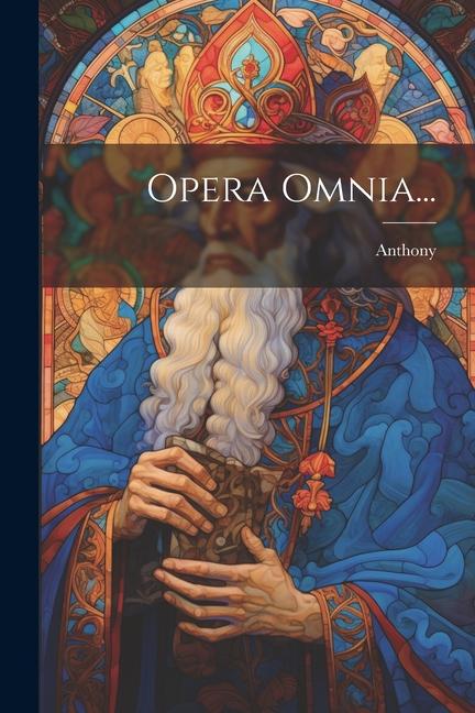 Knjiga Opera Omnia... of Padua.) Anthony (st