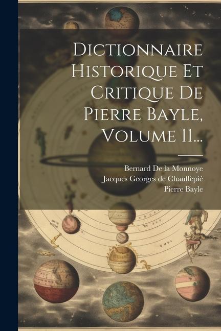 Kniha Dictionnaire Historique Et Critique De Pierre Bayle, Volume 11... Jacques Georges de Chauffepié