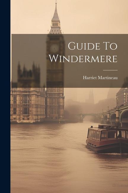 Книга Guide To Windermere Harriet Martineau