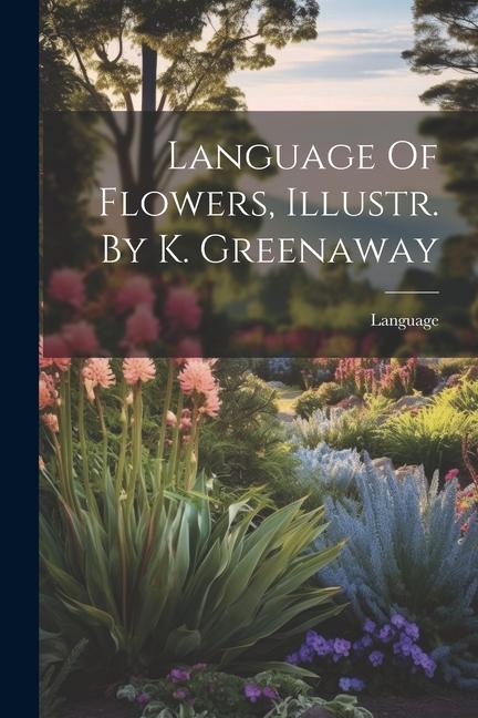 Boek Language Of Flowers, Illustr. By K. Greenaway Language