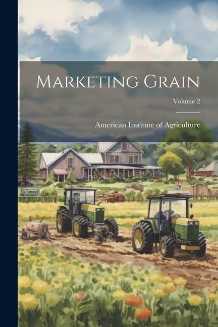 Книга Marketing Grain; Volume 2 American Institute of Agriculture