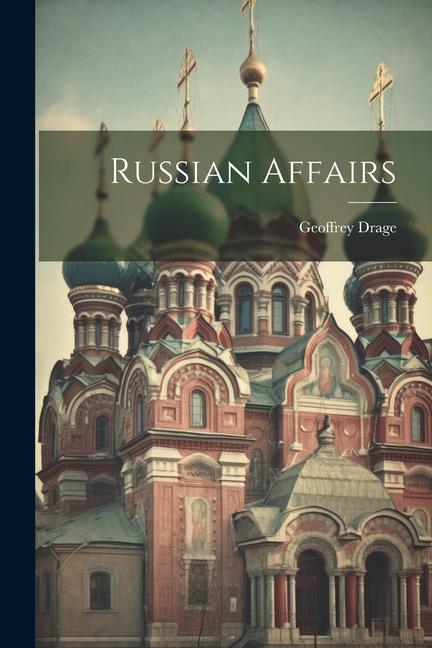 Kniha Russian Affairs Geoffrey Drage