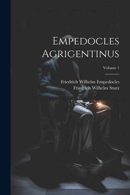 Книга Empedocles Agrigentinus; Volume 1 Friedrich Wilhelm Empedocles
