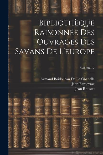 Livro Biblioth?que Raisonnée Des Ouvrages Des Savans De L'europe; Volume 17 Willem Jacob 'S Gravesande