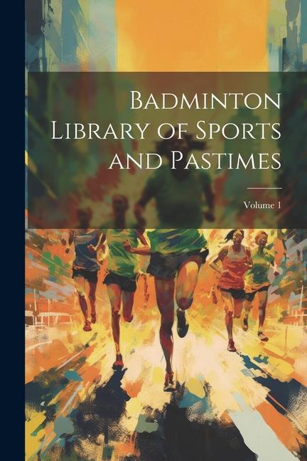 Carte Badminton Library of Sports and Pastimes; Volume 1 