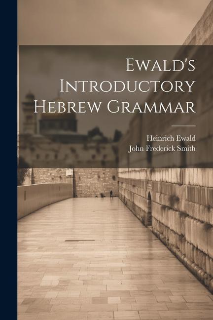 Книга Ewald's Introductory Hebrew Grammar John Frederick Smith