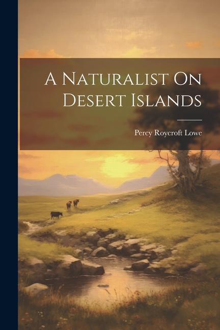 Βιβλίο A Naturalist On Desert Islands Percy Roycroft Lowe