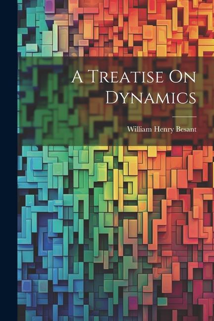 Βιβλίο A Treatise On Dynamics William Henry Besant