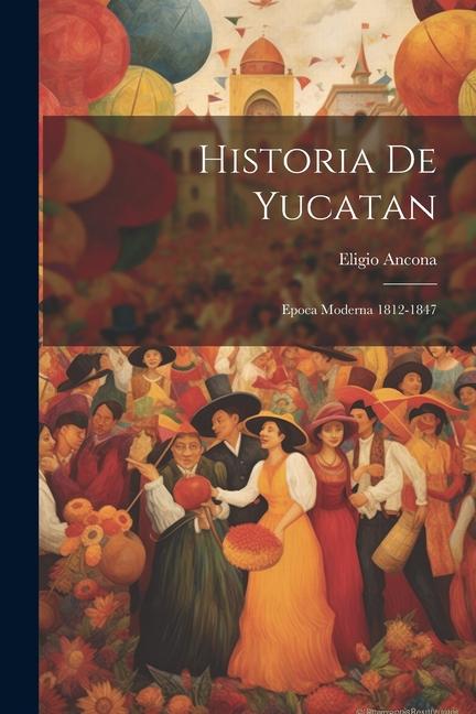 Carte Historia De Yucatan: Epoca Moderna 1812-1847 