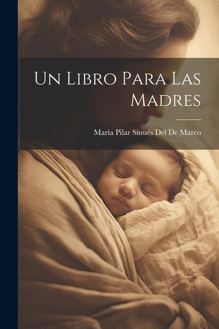 Книга Un Libro Para Las Madres María Pilar Sinués Del De Marco