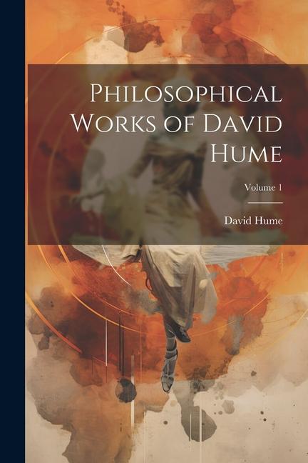 Carte Philosophical Works of David Hume; Volume 1 