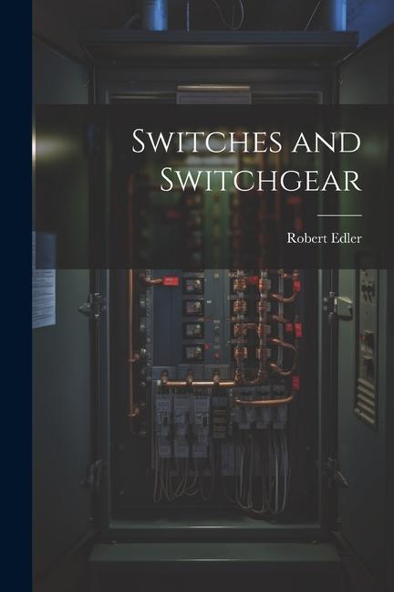 Knjiga Switches and Switchgear Robert Edler