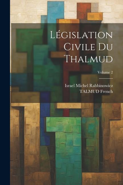 Βιβλίο Législation Civile Du Thalmud; Volume 2 Israel Michel Rabbinowicz