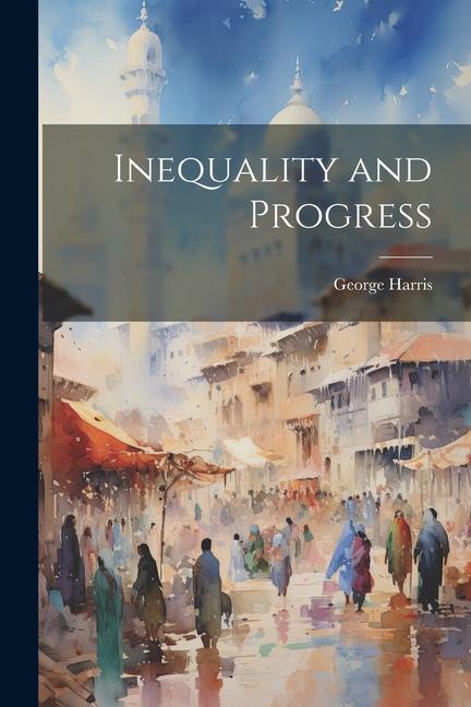 Knjiga Inequality and Progress George Harris
