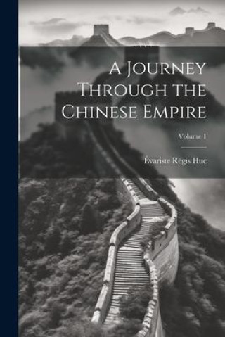 Libro A Journey Through the Chinese Empire; Volume 1 Évariste Régis Huc